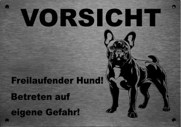 Edelstahl Warnschild Französische Bulldogge French BulldogVORSICHT Freilaufender Hund! Betreten auf eigene Gefahr!